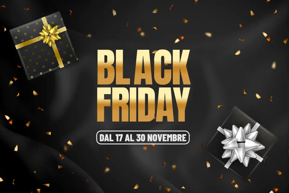 Anche quest'anno ci coloriamo nuovamente di nero con i grandi sconti dedicati al Black Friday! Segna queste date nel tuo calendario: dal 17 al 30 Novembre 2025 ti offriamo la possibilità di accedere a proposte e promozioni a prezzi incredibili!